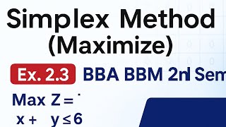Simplex Method (Maximize) | Exercise 2.3 | BBA BBM 2nd Sem TU