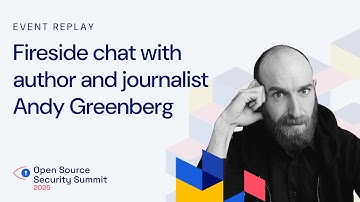 Fireside chat with author and journalist Andy Greenberg: Open Source Security Summit 2025