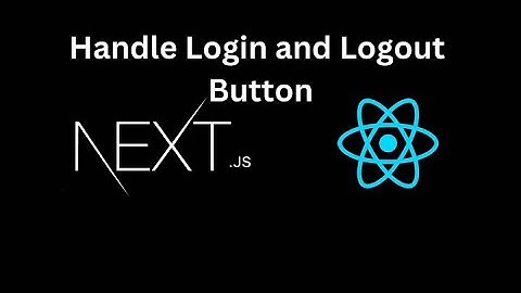 Next JS Tutorial #23 Handling Login/Logout Button in Next JS