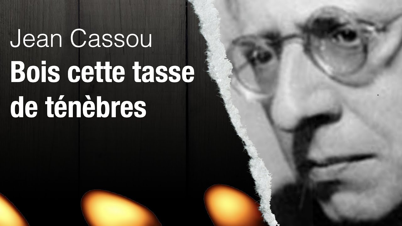 Jean Cassou - Bois cette tasse de tenebres