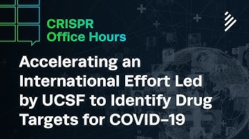 Accelerating an International Effort Led by UCSF to Identify Drug Targets for COVID-19