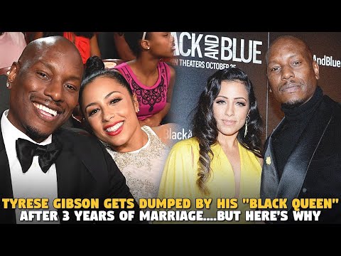 Tyrese Gibson Gets Dumped By His "BLACK QUEEN" After 3 Years of Marriage....But Here's WHY