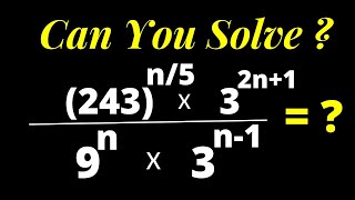 👍Nice Equation 243^n/5x3^2n+1/9^nx3^n-1 | Solve Quickly With This New Trick... Wealth