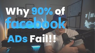 Why 90% Of Facebook Ads Fail....
