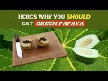 Green papaya benefits  how to consume green papaya  precautions  earths medicine