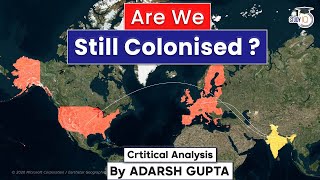 Are we still Colonised? Critical Analysis | UPSC GS-2