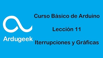 Curso Básico de Arduino - Lección 11 - Interrupciones y gráficas