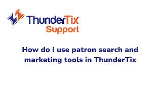 How do I use patron search and marketing tools in ThunderTix