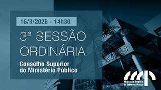 3ª SESSÃO ORDINÁRIA DO CSMP - 16/3/2026 - 14h30