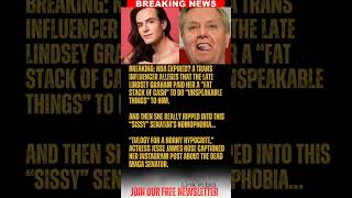 BREAKING NDA EXPIRED A trans influencer alleges that the late Lindsey Graham paid her