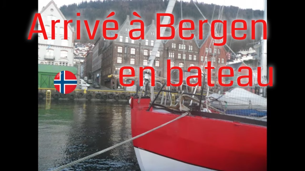 75 -⛵Arrivée à Bergen, attache avec les autorités 👮 [voilier La Désirade en route en Norvège ]