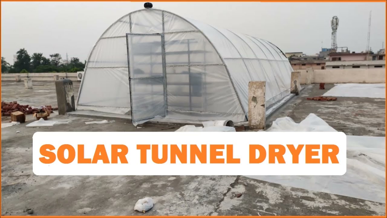 Solar Tunnel Food Dehydration Systems for Fruits & Vegetables YouTube