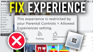 How To Fix This Experience Is Restricted By Your Parental Controls In Roblox - Full Guide