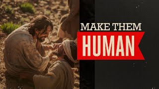 Make Them Human - A New Take On The Healing of the Leper • FOUNDED IN TRUTH