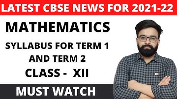CBSE Class 12th Mathematics Syllabus for Term 1 and Term 2 I CBSE Latest News For Session 2021-22
