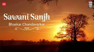 Sawani Sanjh Bhaskar Chandabharkar Music Today