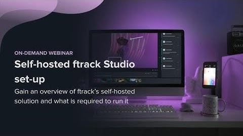 WEBINAR: Self-hosted ftrack Studio setup