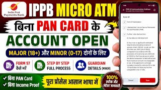 🔥 IPPB Micro ATM में बिना PAN Card के Account कैसे खोलें | Form 97 Full Process | Major & Minor 