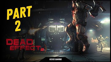 Dead Effect 2 - PC - GAMEPLAY WALKTHROUGH - LONGPLAY - NO COMMENTARY - PART 2