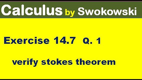 Calculus by Swokowski Exercise 14.7 Q 1 verify Stoke,s theorem for BS Math
