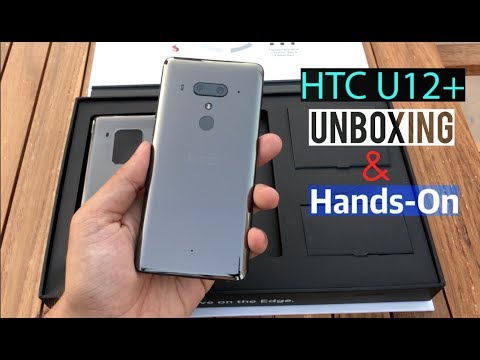 HTC U12 Plus Unboxing | hands-on Review