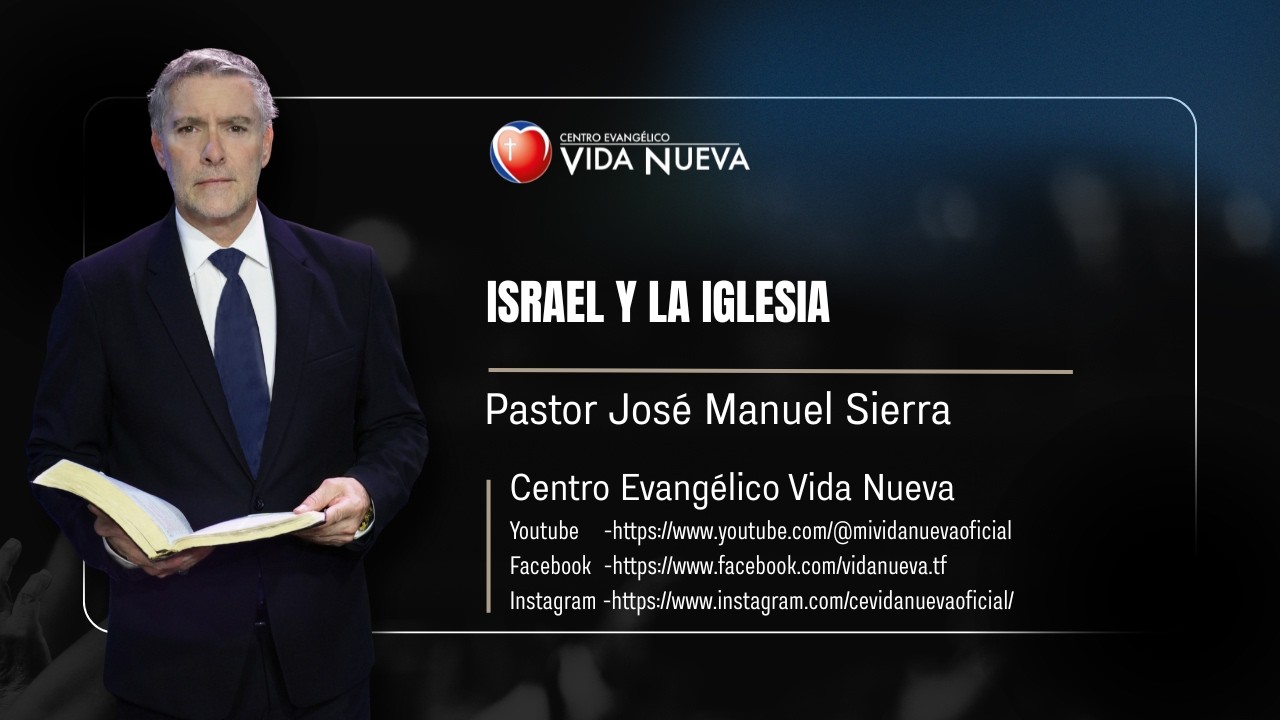Israel y la Iglesia, por el pastor José Manuel Sierra