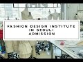 Fashion Design in Seoul Дизайнерский факультет в Сеуле: поступление [HD] obzizyaka