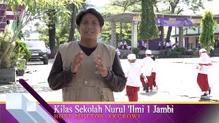 Kilas Sekolah Nurul 'Ilmi 1 Jambi | With Multon Akcrowi