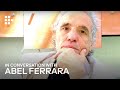 Hold On To Your Revelations | In Conversation with Abel Ferrara | MUBI