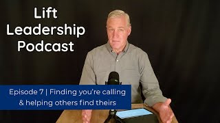 EPISODE 7 | FINDING YOU'RE CALLING AND HELPING OTHERS FIND THEIRS