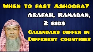 When to fast Ashoora Calendars differ in different countries (Arafah, Ramadan, 2 eids) Assimalhakeem