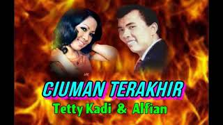 CIUMAN TERAKHIR - Tetty Kadi & Alfian