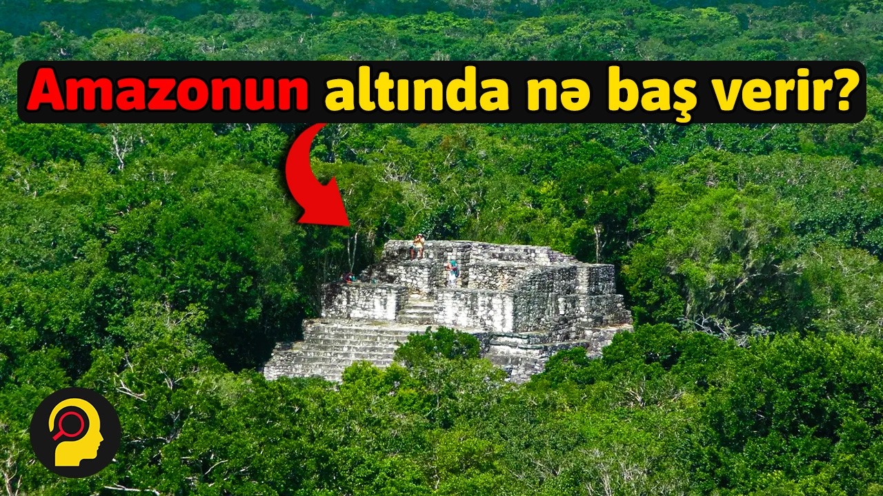 Amazonun sirrlə dolu dünyası və dünyanın ən böyük meşəsi və çayının altında qalıqların kəşfi