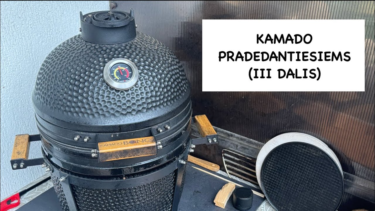 Kamado pradedantiesiems (III dalis) - dar trys patiekalai