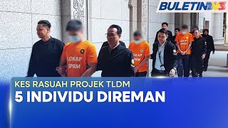 KES RASUAH PROJEK TLDM | Lima Individu Direman Berkait Pelantikan Syarikat Kroni Pegawai Kanan (BU)