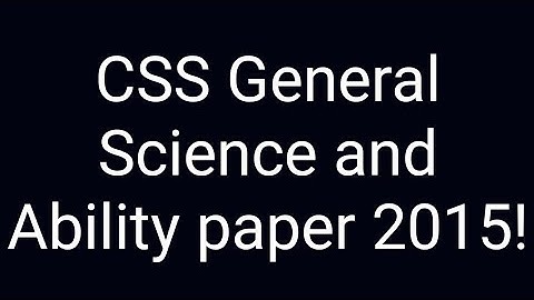 CSS past paper solution | CSS General science and ability paper of year 2015!