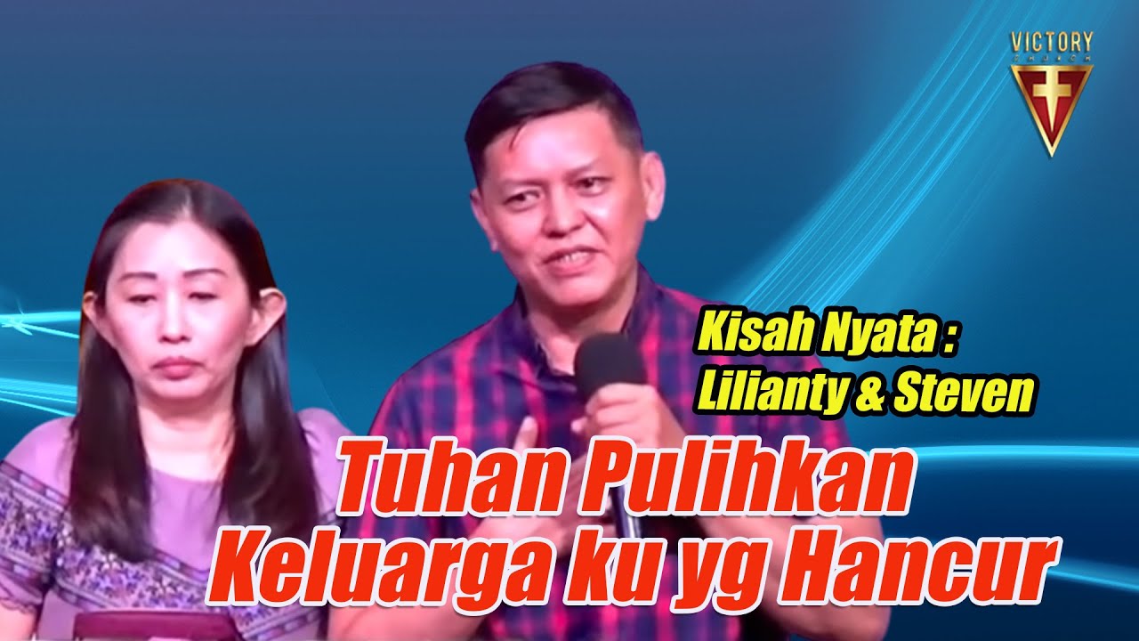 Tuhan memulihkan keluarga yang hancur - Kesaksian Ibu Lilianty dan Bp. Steven