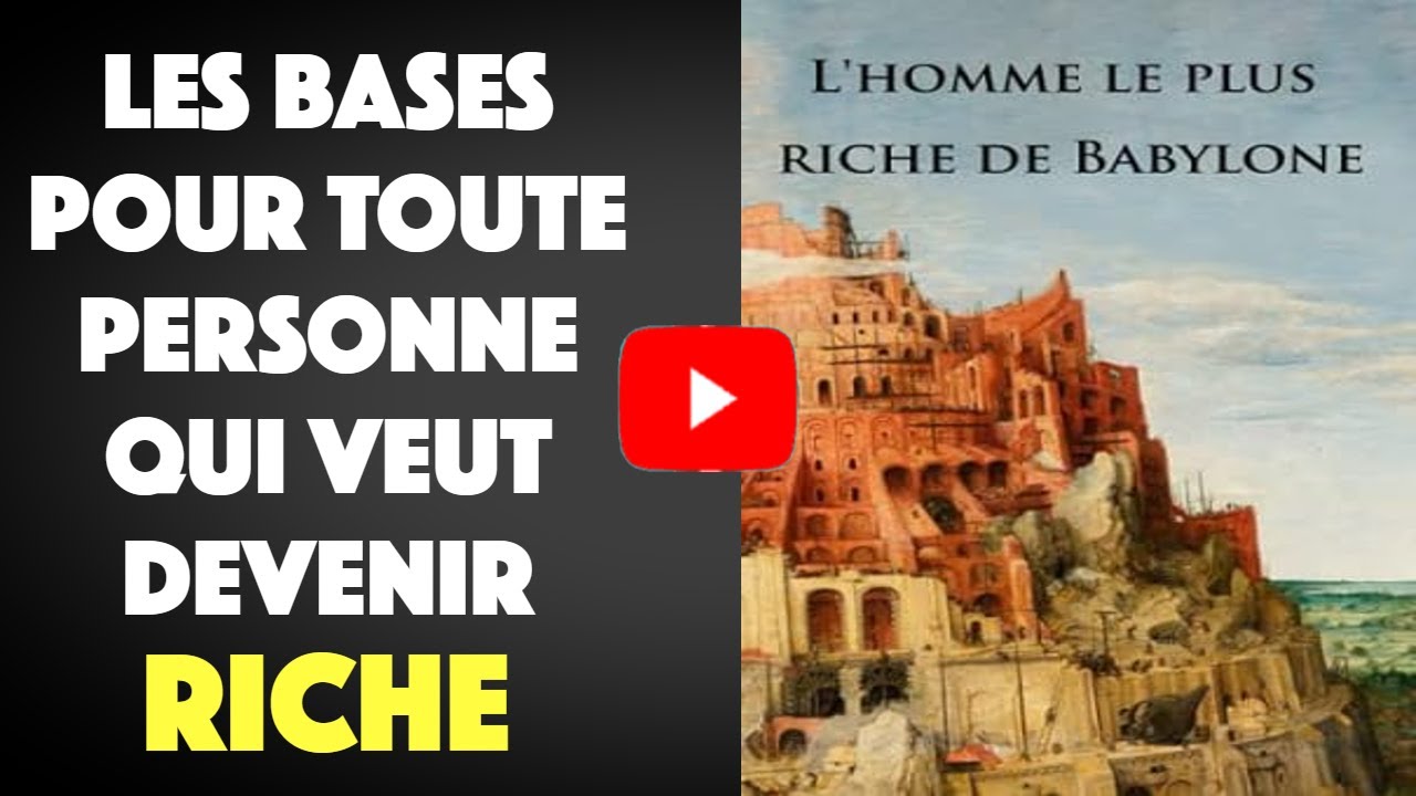 Base Riche Résumé de l'homme le plus riche de Babylone - Les bases pour toute ...