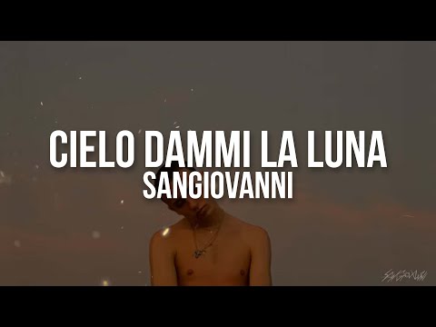 sangiovanni - cielo dammi la luna (Testo / Lyrics)