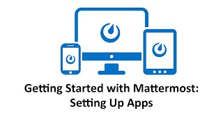 Getting Started With Mattermost Setting Up Apps