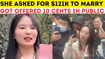 This Chinese Woman Asked for $121K Bride Price But Got Offered ONLY 10 Cents and Public Shame