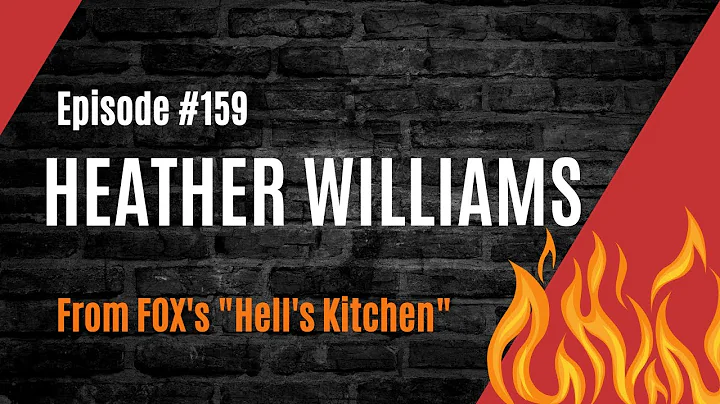 Ep. 159 -  Heather Williams (Hell's Kitchen)