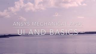 INTRODUCTION TO ANSYS MECHANICAL APDL | BASICS | USER INTERFACE