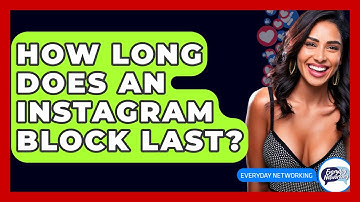 How Long Does An Instagram Block Last? - Everyday-Networking