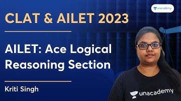 AILET: Ace Logical Reasoning Section | Kriti Singh | Unacademy CLAT