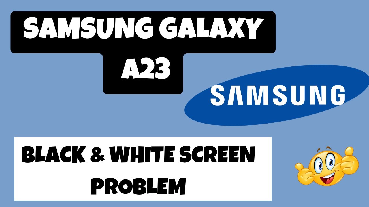 samsung-galaxy-a23-fix-black-white-screen-problem-grayscale-issue