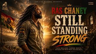STILL STANDING STRONG | Ras Chaney | |Triumph Over Betrayal Loss And Hardship |Roots Reggae