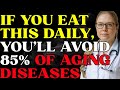 If You Eat This Daily, You’ll Avoid 85% of Aging Diseases