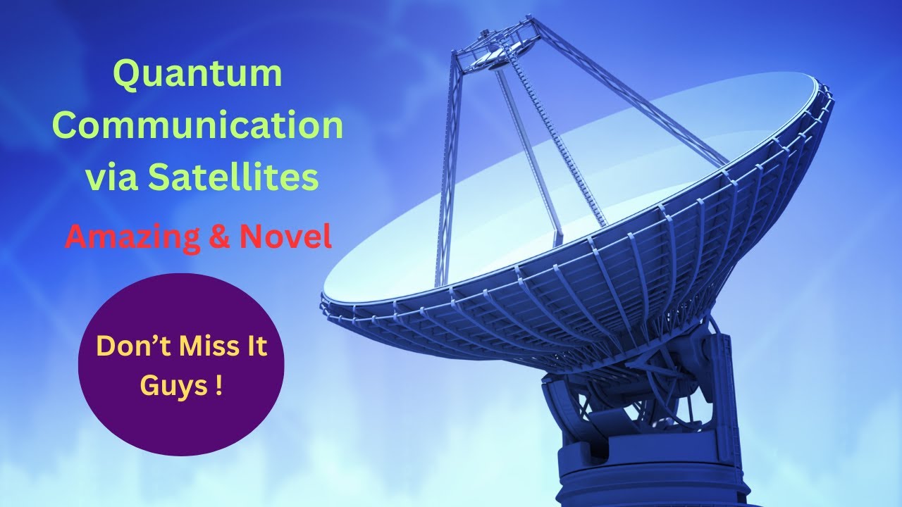 Quantum Communication via Satellites | Superposition | Technology | Banking Systems | Science Spark