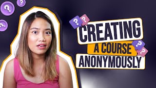 Is It Okay To Create a Course Anonymously?